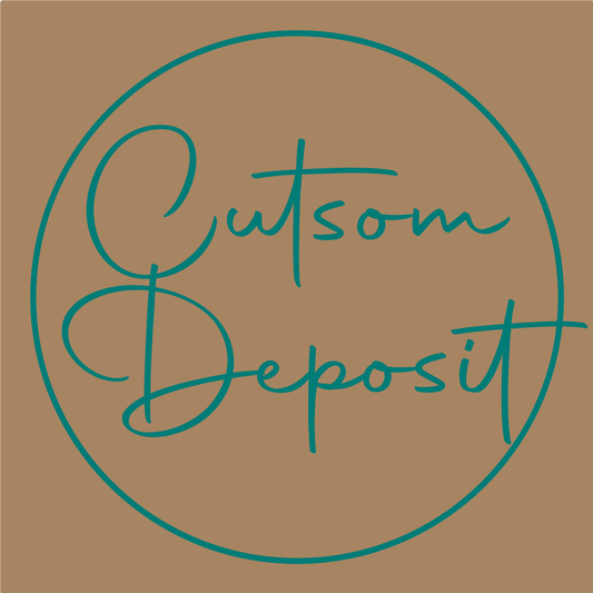 Custom Order - Deposit